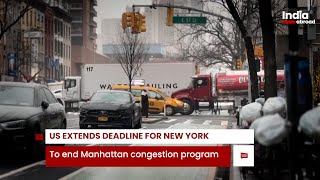US extends deadline for New York to end Manhattan congestion program